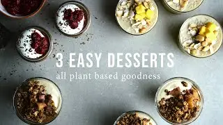 EASY PLANT BASED DESSERTS x 3 | Good Eatings