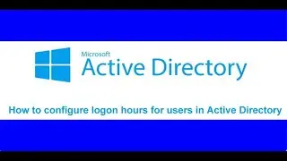 Time of day restriction in AD: How to configure logon hours for users in Active Directory
