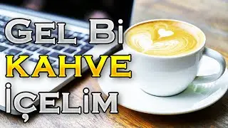 Gel bi kahve içelim