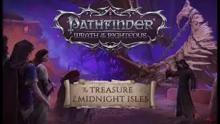 Pathfinder: Wrath of the Righteous — Сокровище Полуночных островов. ч12