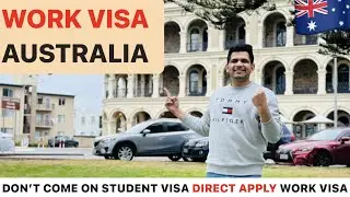 Work Visa Australia | Don't come on Student Visa Direct Apply Work Visa