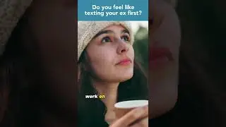 If You Feel Like Texting Your Ex First… #shorts #nocontact