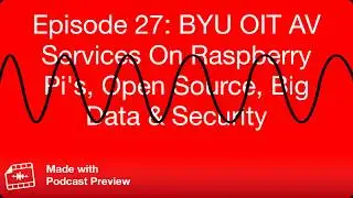 BYU OIT AV Services On Raspberry Pi’s, Open Source, Big Data & Security