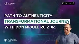 From Pretense to Truth: A Journey of Healing and Transformation with Don Miguel Ruiz Jr | EOC Ep.28