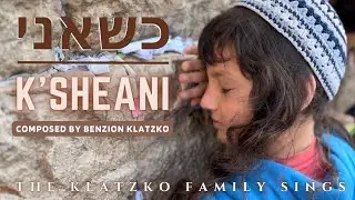 K'sheani כשאני - Klatzko Family - Composed by Benzion Klatzko