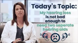 Am I going to need two hearing aids?