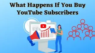 What Happens If You Buy YouTube Subscribers
