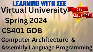 CS401 Computer Architecture and Assembly Language Programming GDB Spring 2024 Virtual University