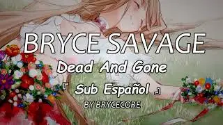 [4k] Bryce Savage - Dead and Gone「Sub Español」(Lyrics)