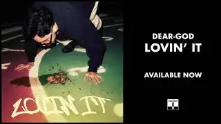 DEAR GOD - Lovin' It (Official Audio)