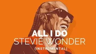 All I do - Stevie Wonder (Smooth Instrumental)