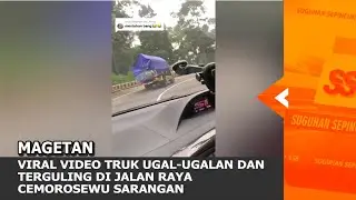 MAGETAN - Viral Video Truk Ugal-Ugalan Dan Terguling Di Jalan Raya Cemorosewu Sarangan