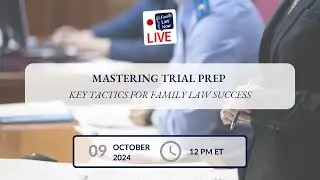 Mastering Trial Prep: Key Tactics for Family Law Success