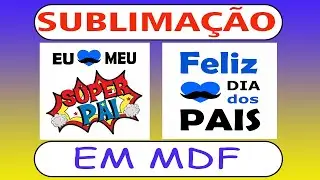 COMO FAZER QUADROS DECORATIVO DIA DOS PAIS (sublimação)
