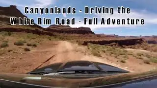 Canyonlands - Driving the White Rim Road - Full Adventure - The Rocket Scientist