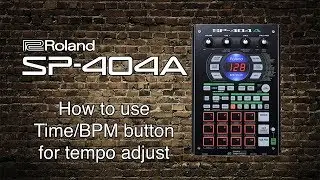 Roland SP-404A - How to use Time/BPM button for tempo adjust