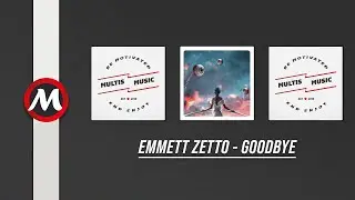 Emmett Zetto - Goodbye | MultisMusic
