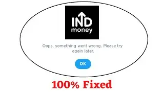 Fix INDmoney Oops Something Went Wrong Error. Please Try Again Later Problem Error Solved