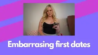 The most embarrassing first dates 😱
