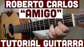 Amigo - Tutorial de Guitarra ( Roberto Carlos ) Para Principiantes