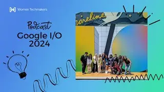 Episode 0 - Announcements from Google I/O 2024 #google #wtm #podcast