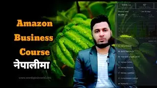 Amazon Business Course in Nepali 2024 || Learn And Earn Money || @SmrTech24