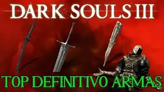 ⚔️TOP DEFINITIVO MEJORES ARMAS EN DARK SOULS 3⚔️