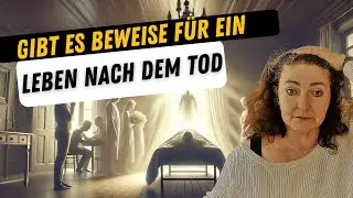Beweise für ein Leben nach dem Tod