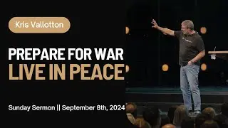 Prepare for War Live In Peace || Sunday Sermon Kris Vallotton