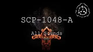SCP-1048-A | All Sounds | SCP - Containment Breach (v1.3.11)