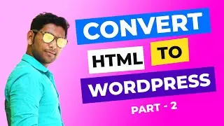 🔴 How to Convert HTML to WordPress in Hindi || How to Make WordPress Website  in Hindi || Part - 2