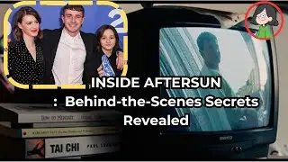 Aftersun Behind the Scenes Secrets and facts