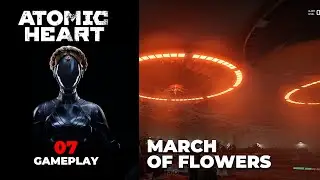 March of Flowers - Atomic Heart 07 - Full Walkthrough