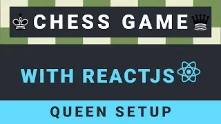 Create a Chess Game with ReactJS - Part 17: Queen setup