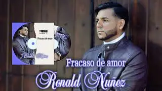 FRACASO DE AMOR - RONALD NUÑEZ | Los Favoritos del Público