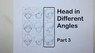 How to Draw Anime: Head in Different Angles Part 3 (Right Column) [Slow Narrated Tutorial]