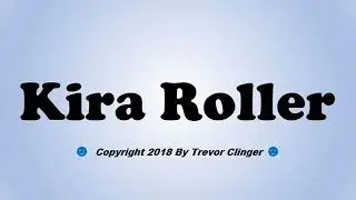 How To Pronounce Kira Roller