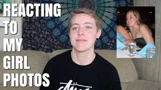 REACTING TO MY GIRL PHOTOS - FTM