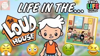 LIFE IN THE LOUD HOUSE! 🏡🤣🤢😳😤 TOCA LIFE WORLD 🌎