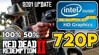 Red Dead Redemption 2 2021 Update || Intel HD/UHD 520/530/620/630 Performance Test || 720p 100%, 50%