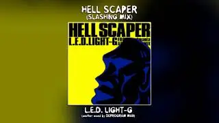 HELL SCAPER (SLASHING MIX) / L.E.D. LIGHT-G (another mixed by DEPROGRAM MAN) [beatmania GOTTAMIX]