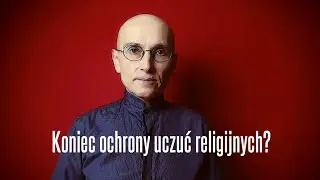 Koniec ochrony uczuć religijnych? • Jerzy Bokłażec TV • 64