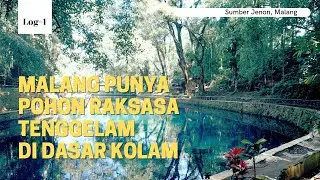 LOG 1: LOKASI SUMBER JENON, MALANG