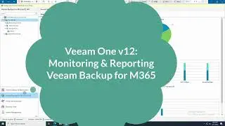 Veeam One V12:  Monitoring and Reporting Veeam Backup for Microsoft 365 v7