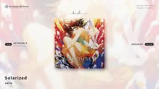 [Official] Solarized / satie [AD:HOUSE 9]