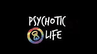 Psychotic Life Sneak Peak