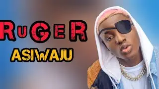 Ruger_Asiwaju (lyrics) video