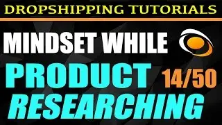 14.  The Mindset You Need While Researching [Free DropShipping Tutorials] | 14/50