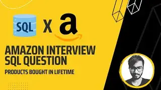 Amazon | SQL Interview Problem | Lifetime Products Bought