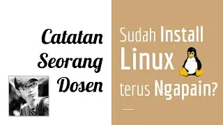CSD 04 | Sudah Instal Linux Terus Ngapain? | Rekomendasi untuk User Linux Pemula